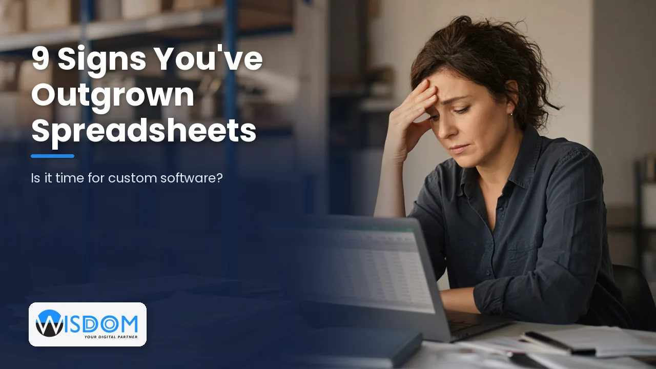 9 Signs Your Business Has Outgrown Spreadsheets and Needs Custom Software